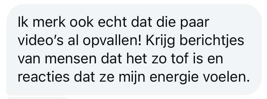 Review: Ik merk ook echt dat die paar video's al opvallen! Krijg berichtjes van mensen dat het zo tof is en reacties dat ze mijn energie voelen