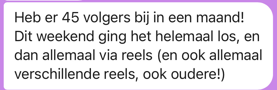 Review: Heb er 45 volgers bij in een maand! Dit weekend ging het helemaal los, en dan allemaal via reels (en ook allemaal verschillende reels, ook oudere!)